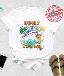 Family Cruise Shirt Making Memories Together shirt