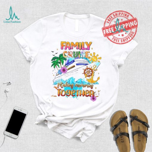 Family Cruise Shirt   Making Memories Together shirt