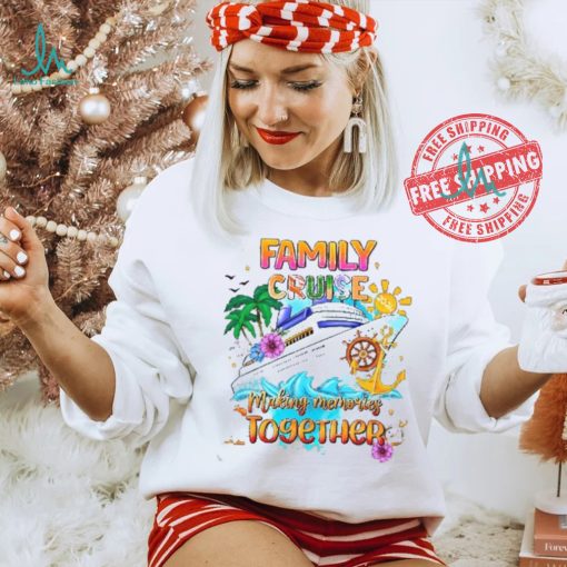 Family Cruise Shirt   Making Memories Together shirt