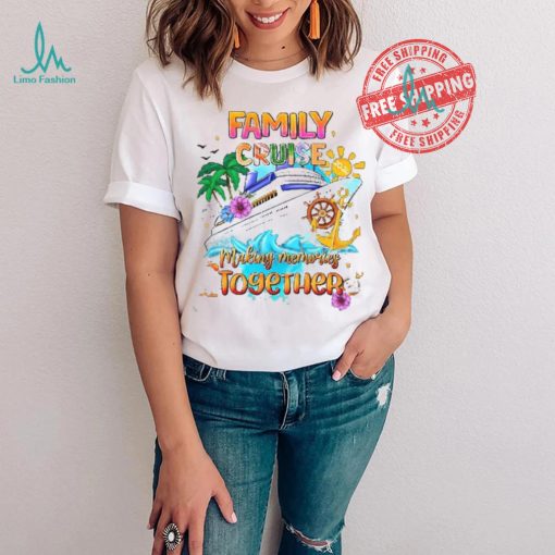 Family Cruise Shirt   Making Memories Together shirt