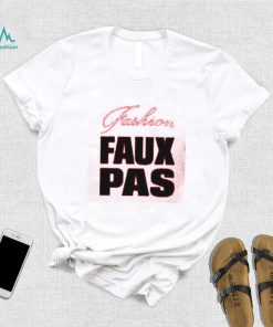 Fashion Faux Pas Shirt