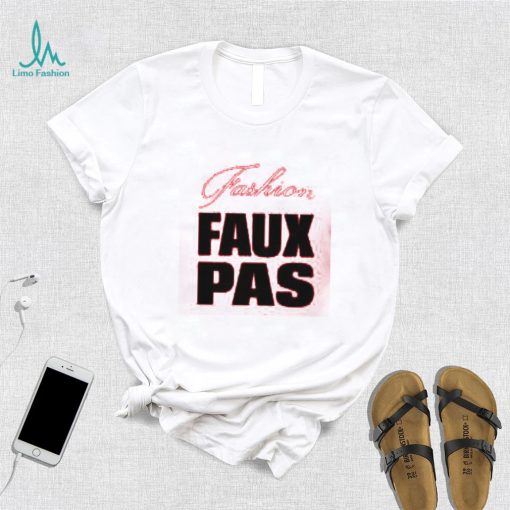 Fashion Faux Pas Shirt