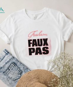 Fashion Faux Pas Shirt