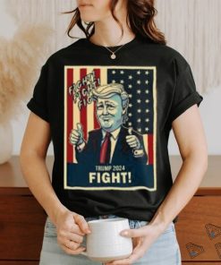 Fight Donald Trump 2024 T Shirt