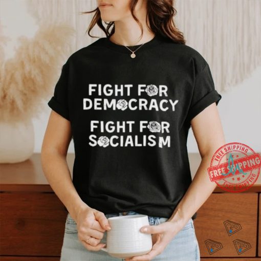 Fight for Democracy fight for socialism roses shirt