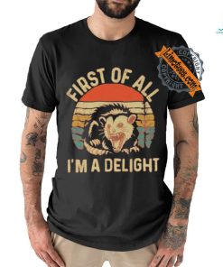 First Of All I’m A Delight Vintage Shirt