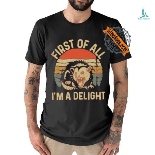 First Of All I’m A Delight Vintage Shirt