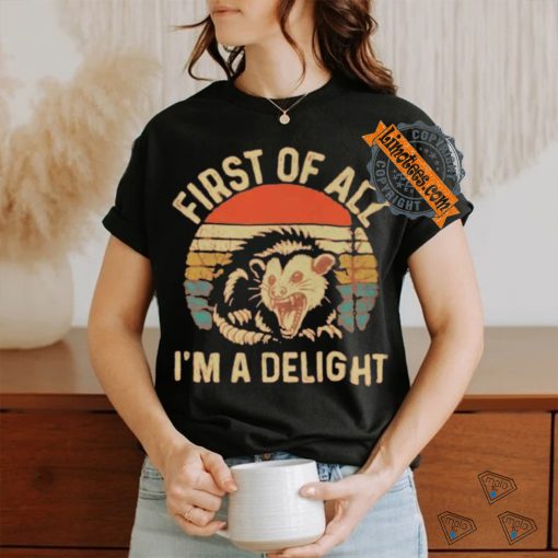 First Of All I’m A Delight Vintage Shirt