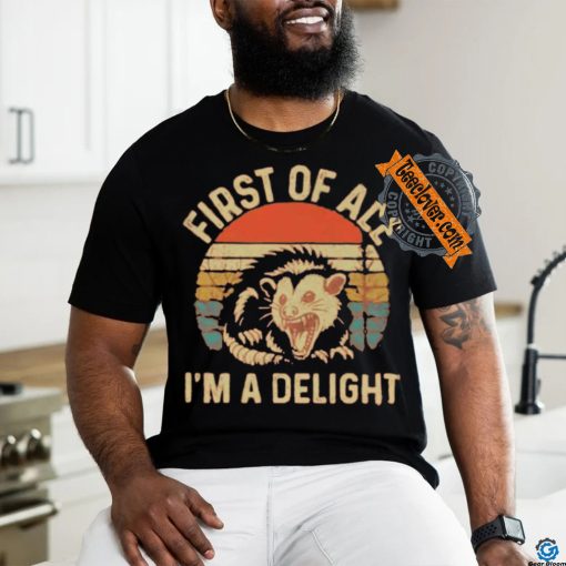 First Of All I’m A Delight Vintage Shirt