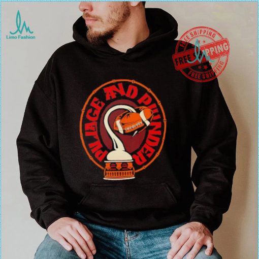 For the bay pillage and plunder shirt