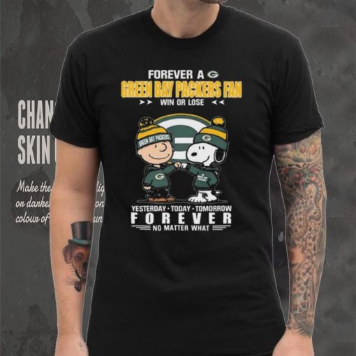 Forever A Green Bay Packers Fan Win Or Lose Yesterday Today Tomorrow Forever shirt