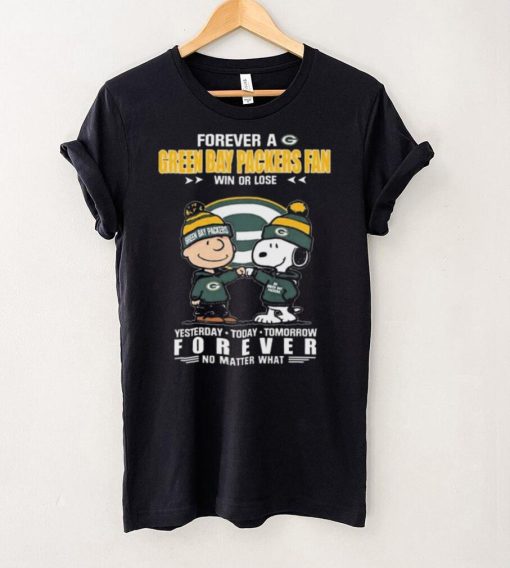 Forever A Green Bay Packers Fan Win Or Lose Yesterday Today Tomorrow Forever shirt