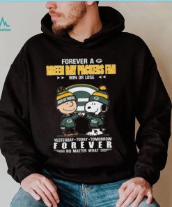 Forever A Green Bay Packers Fan Win Or Lose Yesterday Today Tomorrow Forever shirt