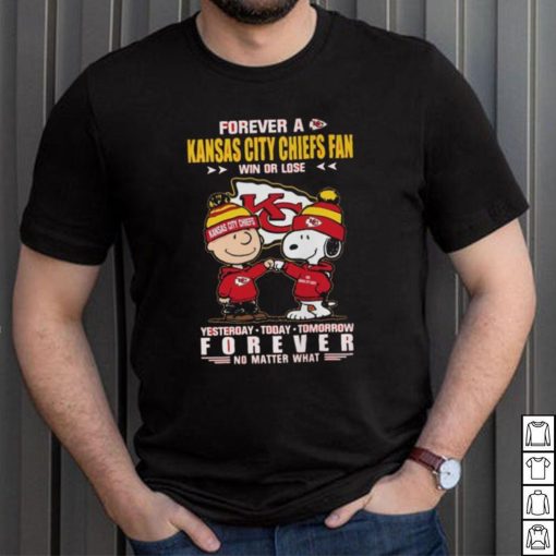 Forever A Kansas City Chiefs Fan Win Or Lose Yesterday Today Tomorrow Forever shirt