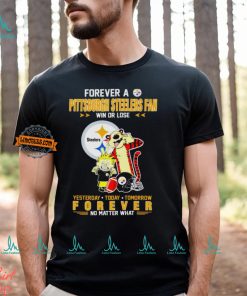 Forever A Pittsburgh Steelers Fan Win Or Lose Yesterday Today Tomorrow Forever T Shirt