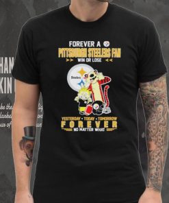 Forever A Pittsburgh Steelers Fan Win Or Lose Yesterday Today Tomorrow Forever T Shirt
