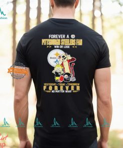 Forever A Pittsburgh Steelers Fan Win Or Lose Yesterday Today Tomorrow Forever shirt