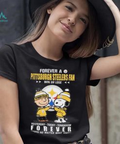 Forever A Pittsburgh Steelers Fan Win Or Lose Yesterday Today Tomorrow Forever shirt, hoodie, sweater, long sleeve and tank top Forever A Pittsburgh Steelers Fan Win Or Lose Yesterday Today Tomorrow Forever shirt