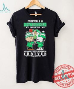 Forever a Boston Celtics fan win or lose yesterday today tomorrow forever shirt