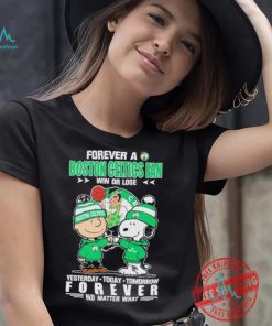 Forever a Boston Celtics fan win or lose yesterday today tomorrow forever shirt