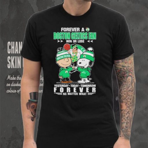 Forever a Boston Celtics fan win or lose yesterday today tomorrow forever shirt