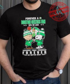 Forever a Boston Celtics fan win or lose yesterday today tomorrow forever shirt