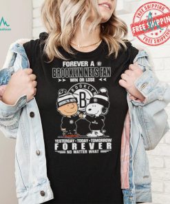 Forever a Brooklyn Nets fan win or lose yesterday today tomorrow forever shirt