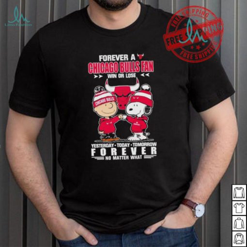 Forever a Chicago Bulls fan win or lose yesterday today tomorrow forever shirt