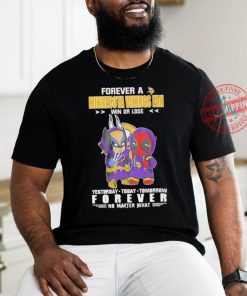 Forever a Minnesota Vikings x Deadpool and Wolverine fan win or lose yesterday today tomorrow forever t shirt