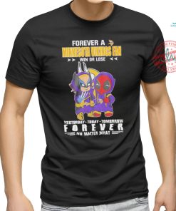 Forever a Minnesota Vikings x Deadpool and Wolverine fan win or lose yesterday today tomorrow forever t shirt