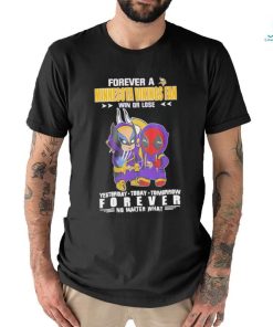 Forever a Minnesota Vikings x Deadpool and Wolverine fan win or lose yesterday today tomorrow forever t shirt