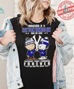 Forever a New York Yankees fan win or lose yesterday today tomorrow forever shirt