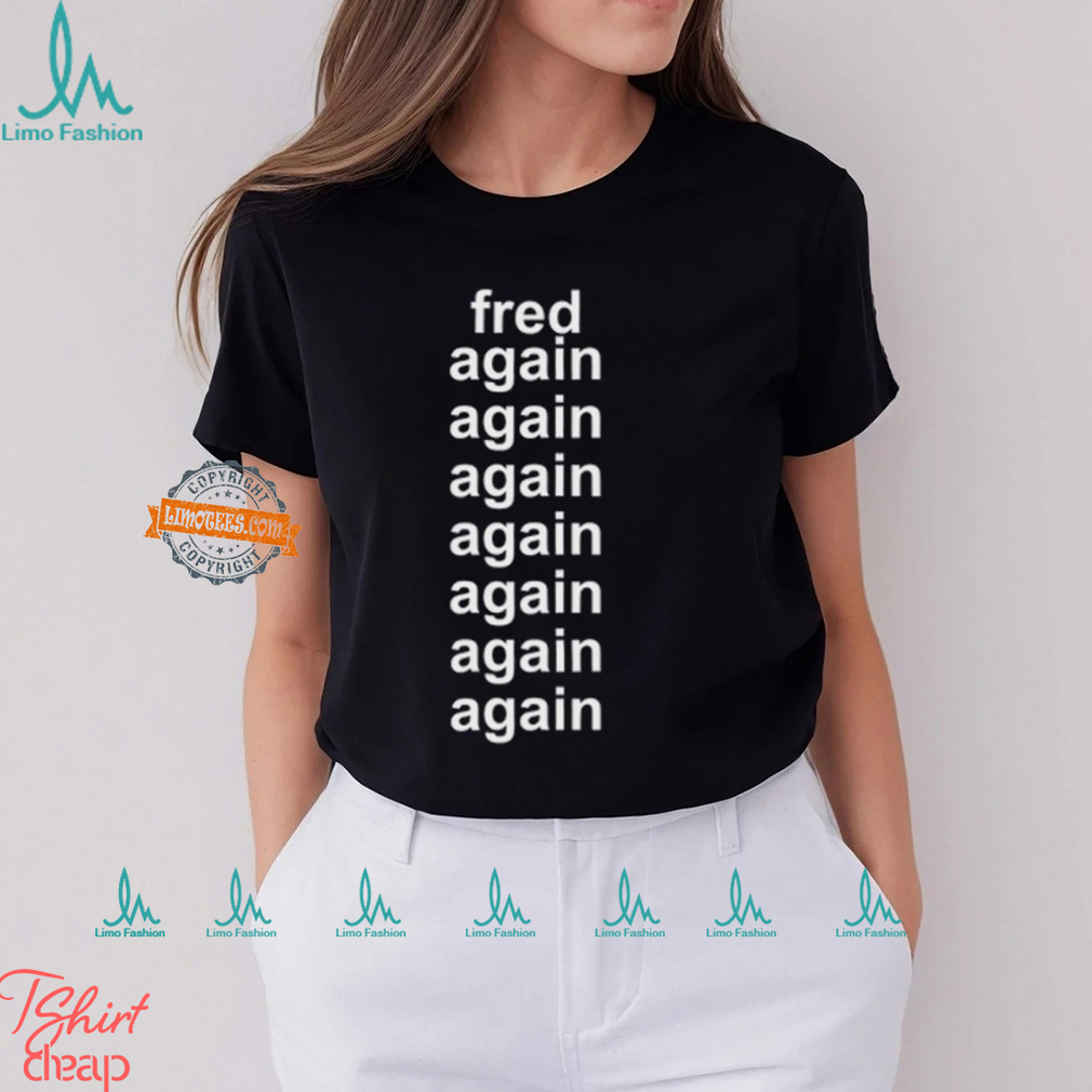 Fred Taylor Wearing Fred Again Again Again Again Again Again Tee Shirt Fred Taylor Wearing Fred Again Again Again Again Again Again Tee Shirt