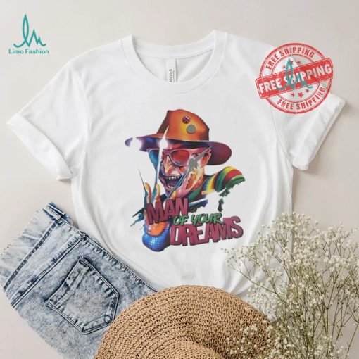 Freddy Krueger man of your dreams shirt