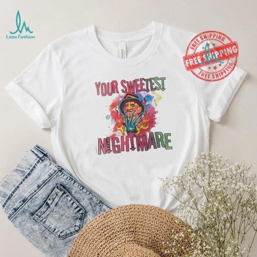 Freddy Krueger your sweetest nightmare Halloween shirt