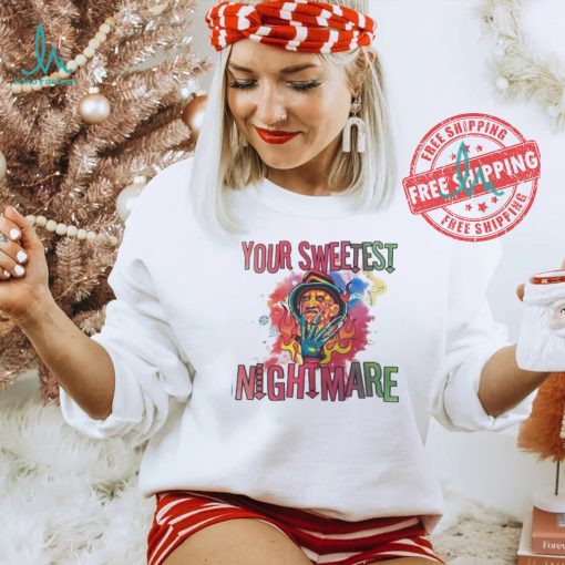 Freddy Krueger your sweetest nightmare Halloween shirt