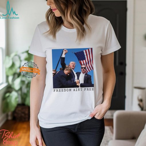 Freedom Ain’t Free Trump Shooting Limited Shirt
