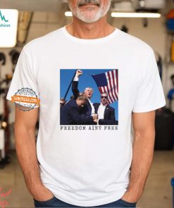 Freedom Ain't Free Trump Shooting Limited Shirt