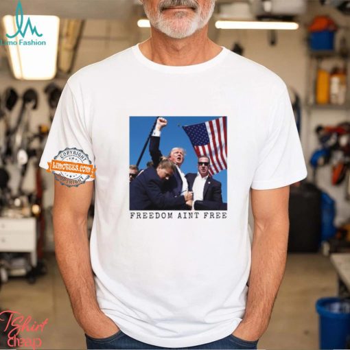 Freedom Ain’t Free Trump Shooting Limited Shirt