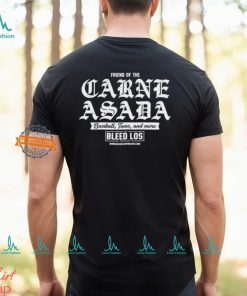 Friend Of The Carne Asada Shirt, hoodie, sweater, long sleeve and tank top Friend Of The Carne Asada Shirt