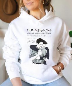 Friends was magical thing Matthew Perry signature shirt, hoodie, sweater, long sleeve and tank top Friends was magical thing Matthew Perry signature shirt