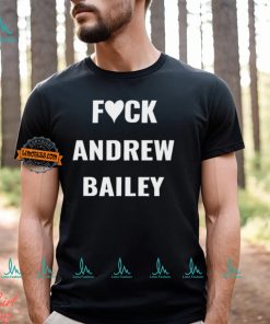 Fuck Andrew Bailey Shirt