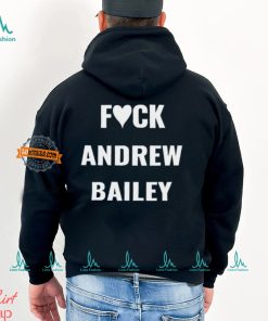 Fuck Andrew Bailey Shirt