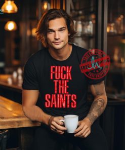 Fuck The Saints shirt