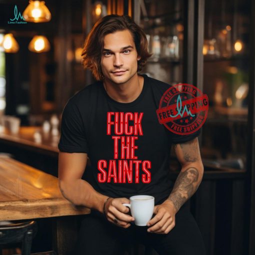 Fuck The Saints shirt