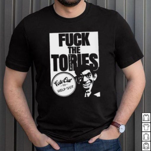 Fuck The Tories Vote Out To Help Out Shirt