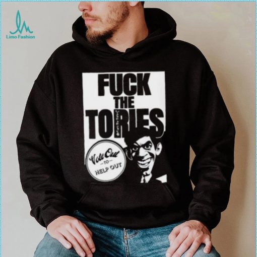 Fuck The Tories Vote Out To Help Out Shirt