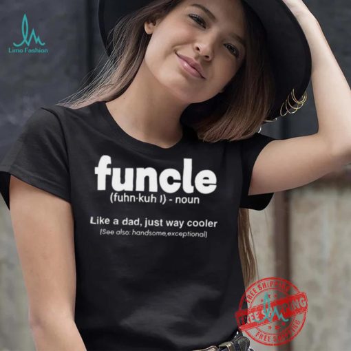 Funcle Like A Dad Just Way Cooler Shirt