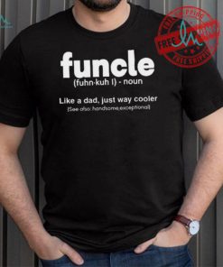 Funcle Like A Dad Just Way Cooler Shirt
