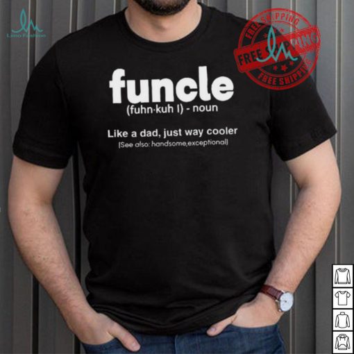 Funcle Like A Dad Just Way Cooler Shirt